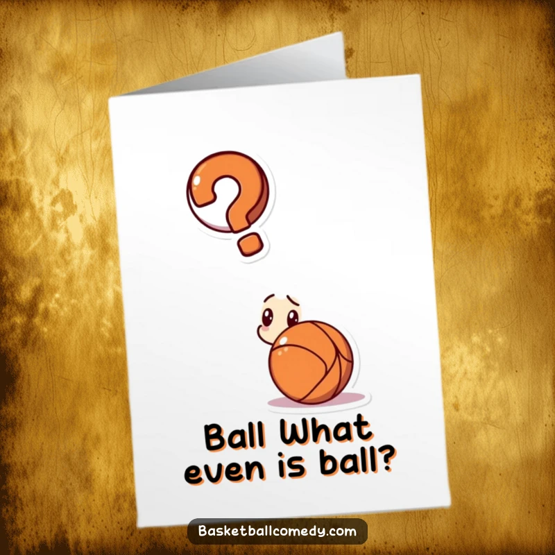 Funny Free Printable Birthday Card: Confused character scratches head staring at basketball, question mark above.