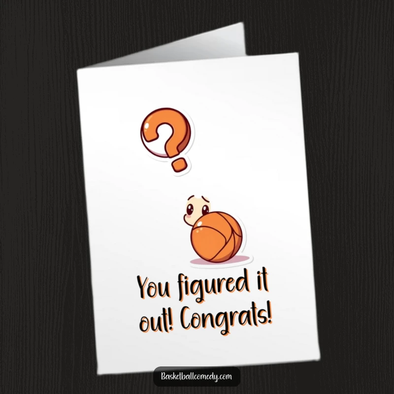 Funny Free Printable Congrats Card: Clueless character baffled by basketball, huge question mark overhead.